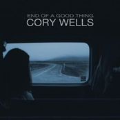 Cory Wells: End of a Good Thing