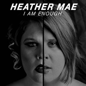 Heather Mae: I Am Enough