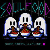Surf Green Machine: Soul Food