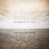 Album cover for Nearness Of You: The Ballad Book, by Michael Brecker