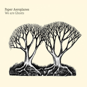 We Are Ghosts by Paper Aeroplanes