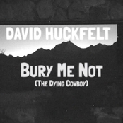 David Huckfelt: Bury Me Not (The Dying Cowboy)