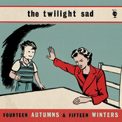 The Twilight Sad: Fourteen Autumns and Fifteen Winters