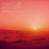 Vapors of Morphine: Fear & Fantasy