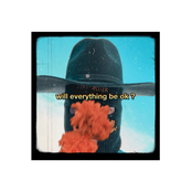 will everything be ok?