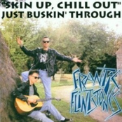 skin up chill out just buskin' through