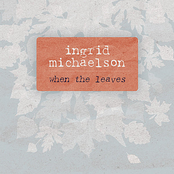 When The Leaves by Ingrid Michaelson