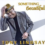 Tony Lindsay: Something Beautiful