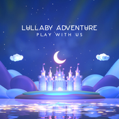 Lullaby Adventure: Play with Us