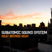 Subatomic Sound System: Heat Brings Heat