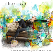 Jillian Rae: I Can't Be the One You Want Me to Be