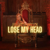 Freya Skye: Lose My Head