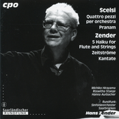 Scelsi: Quattro pezzi per orchestra - Pranam - Zender: 5 Haiku for Flute and Strings - Zeitstrome - Kantate