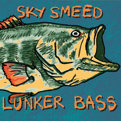 Sky Smeed: Lunker Bass