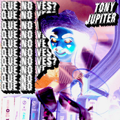 Tony Jupiter: Que No Ves?