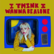 i think i wanna be alone