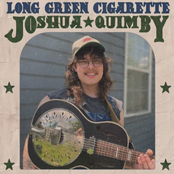 Joshua Quimby: Long Green Cigarette