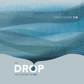 Christopher Tin: The Drop That Contained the Sea