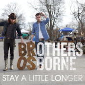 Brothers Osborne: Stay A Little Longer