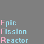 Epic Fission Reactor