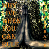 Why Live When You Can Rule