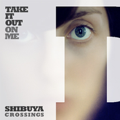 Take It Out On Me by Shibuya Crossings