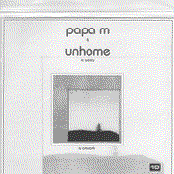 Papa M and Unhome split