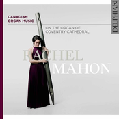 Rachel Mahon: Canadian Organ Music on the Organ of Coventry Cathedral