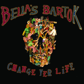 Bella's Bartok: Change Yer Life