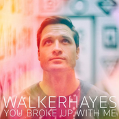 Walker Hayes: You Broke Up with Me