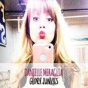 Danielle Miraglia: Glory Junkies