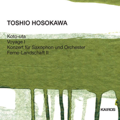 Hosokawa: Koto-uta, Voyage I, Saxophone Concerto & Ferne Landschaft II