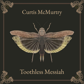 Curtis McMurtry: Toothless Messiah