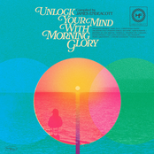 Unlock Your Mind with Morning Glory - Compiled by James Endeacott