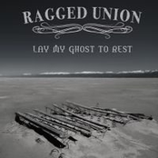 Ragged Union: Lay My Ghost To Rest