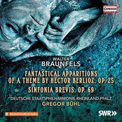 Braunfels: Phantastische Ersheinungen eines Themas von Berlioz, Op. 25 & Sinfonia brevis, Op. 69