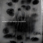 MOMENTS BETWEEN THOUGHTS