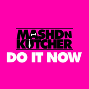 Mashd N Kutcher: Do It Now