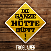 Troglauer – Die ganze Hütte hüpft
