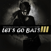 Let's Go Bats III (colombian dark underground music)