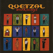 Quetzal: Worksongs