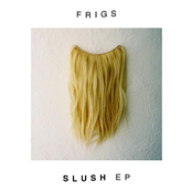 Frigs: Slush