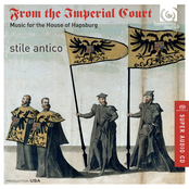 Stile Antico: From the Imperial Court: Music for the House of Hapsburg