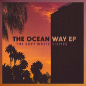 The Soft White Sixties: The Ocean Way EP