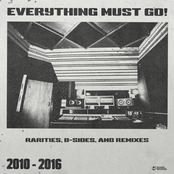 Everything Must Go! (Closed Sessions B-Sides, Rarities, and Remixes recorded 2010-2016)
