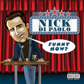 Nick Dipaolo: Funny How?