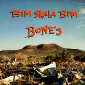 Bim Skala Bim: Bones