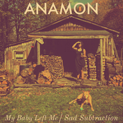 Anamon: My Baby Left Me / Sad Subtraction