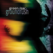 Groundrush by Green Isac