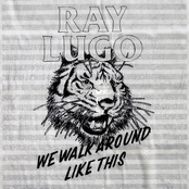 We Walk Around Like This by Ray Lugo